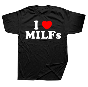 Funny I Love MILFs Heart T Shirts Graphic Cotton Streetwear Short Sleeve Birthday Gifts Summer Style T-shirt Mens Clothing